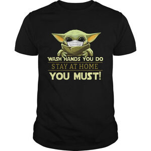 Baby Yoda Wash Hands You Do Stay At Home You Must Shirt